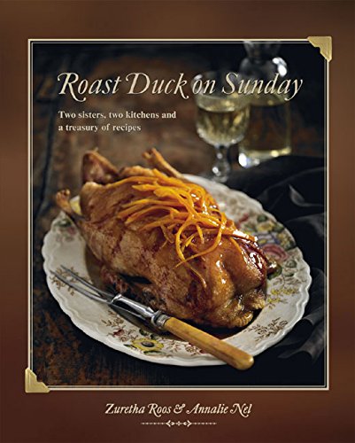 Beispielbild fr Roast Duck on Sunday: Two Sisters, Two Kitchens and a Treasury of Recipes zum Verkauf von Chapter 1