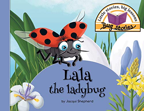 Stock image for Lala the ladybug: Little stories, big lessons (Bug Stories) for sale by GF Books, Inc.