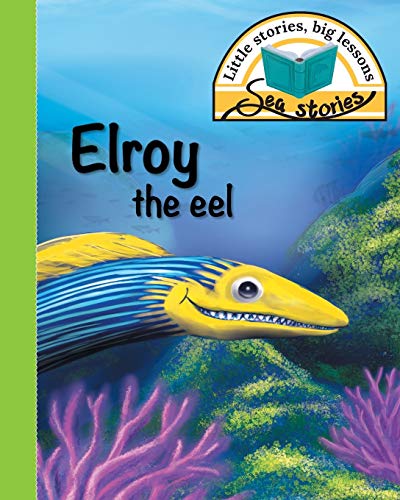 Stock image for Elroy the eel: Little stories, big lessons for sale by Chiron Media