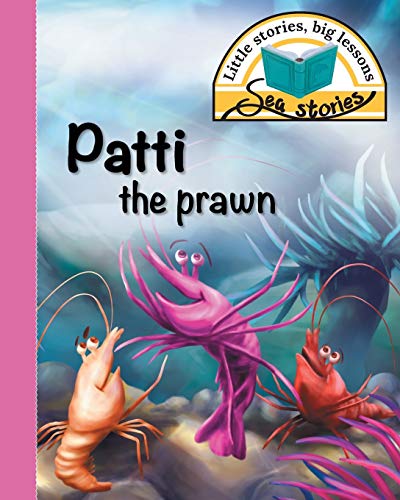 Stock image for Patti the prawn: Little stories, big lessons for sale by Chiron Media