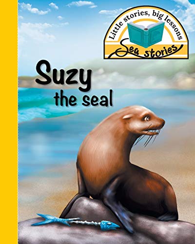 Stock image for Suzy the seal: Little stories, big lessons for sale by Chiron Media
