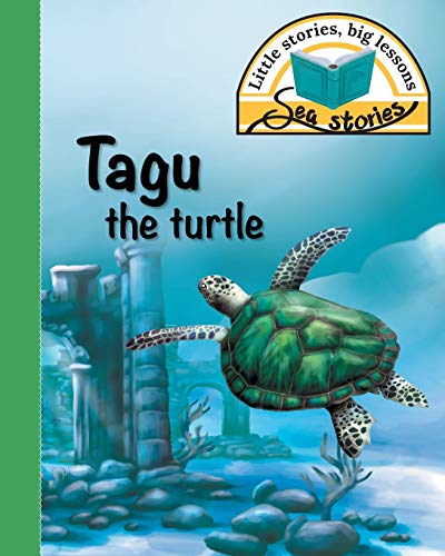 Stock image for Tagu the turtle: Little stories, big lessons (Sea Stories) for sale by GF Books, Inc.