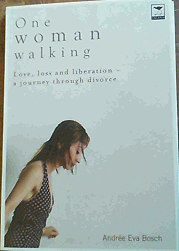 Stock image for One Woman Walking: Love, Loss and Liberation - a Journey Through Divorce for sale by Chiron Media
