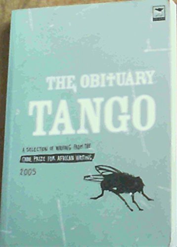 Beispielbild fr The obituary tango: Selection of writing from the Caine Prize for African writing 2005 zum Verkauf von WorldofBooks