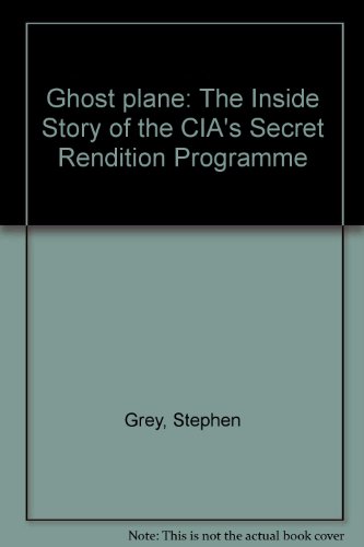 Beispielbild fr Ghost plane: The Inside Story of the CIA's Secret Rendition Programme zum Verkauf von medimops