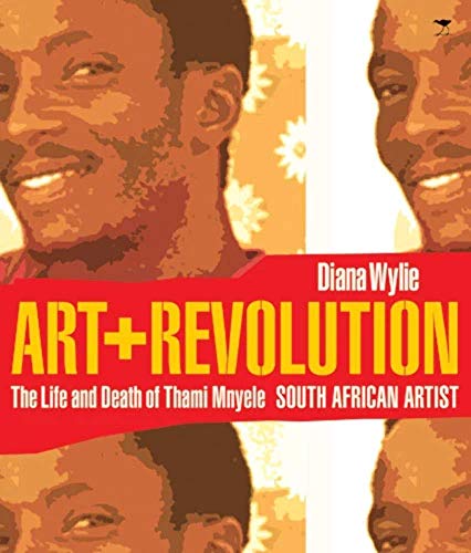 9781770093461: Art and Revolution: The Life and Death of Thami Mnyele
