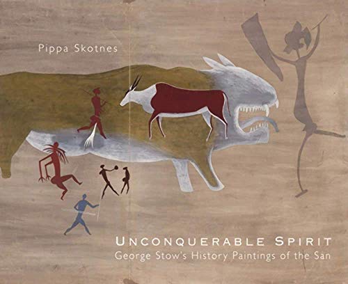 Stock image for The unconquerable spirit George Stow's history painting of the San George Stow's History Paintings of the San for sale by PBShop.store US