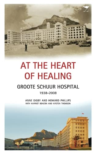 Beispielbild fr At the Heart of Healing: Groote Schuur Hospital, 1938-2008 zum Verkauf von Chapter 1