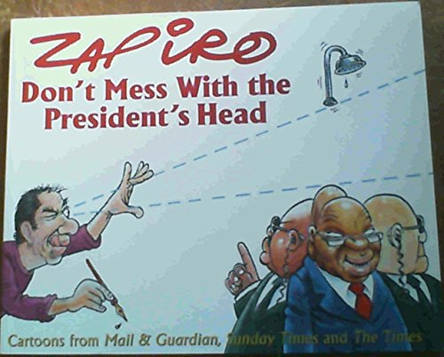 Stock image for Don't Mess with the President's Head: Cartoons from Mail & Guardian, Sunday Times and The Times for sale by Wonder Book