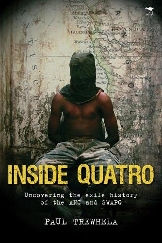 9781770097766: Inside Quatro: Uncovering the Exile History of the Anc and Swapo