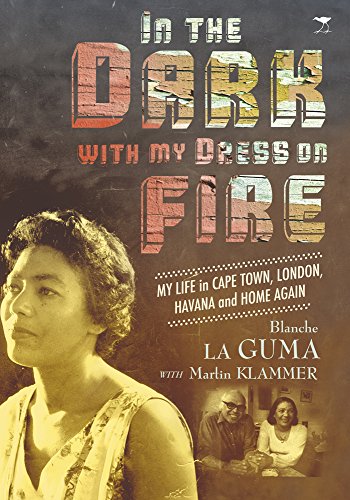 Stock image for In the Dark with My Dress on Fire: My Life in Cape Town, London, Havana and Home Again for sale by -OnTimeBooks-