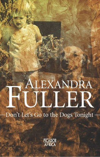 Stock image for Don't Let's Go to the Dogs Tonight : An African Childhood for sale by Better World Books