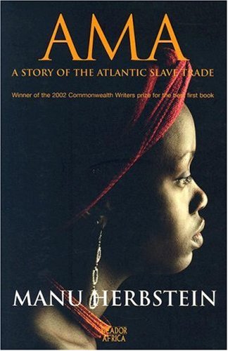 Imagen de archivo de AMA: A Story of the Atlantic Slave Trade (Signed by the author Manu Herbstein) a la venta por Chapter 1