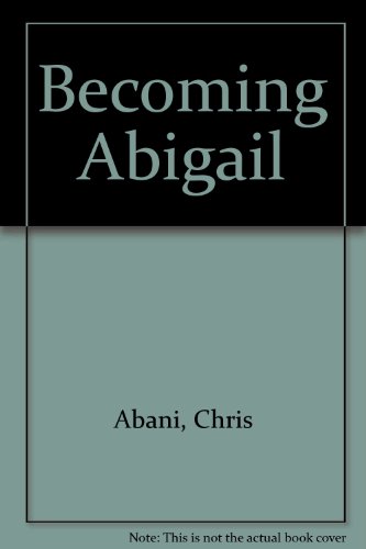 9781770100640: Becoming Abigail