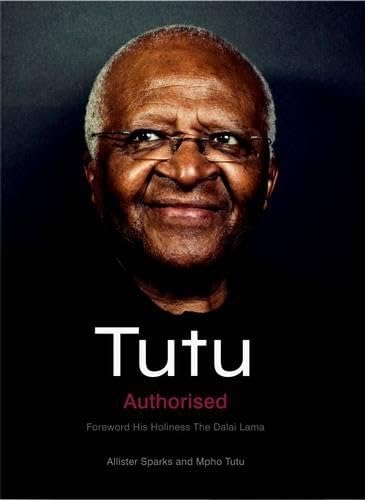 Beispielbild fr Tutu: The Authorised Portrait of Desmond Tutu, with a foreword by His Holiness the Dalai Lama by Sparks, Allister, Tutu, Mpho (2011) Hardcover zum Verkauf von HPB-Red