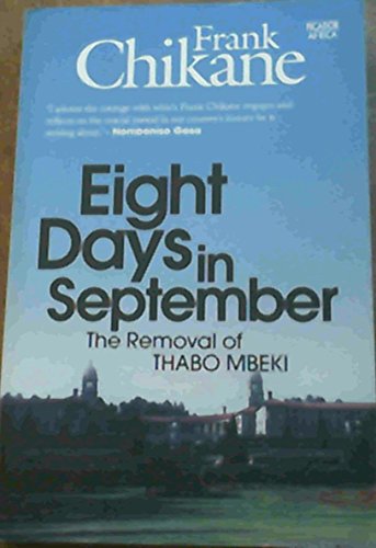 Beispielbild fr Eight days in September: The removal of Thabo Mbeki (Picador Africa Heritage Series) zum Verkauf von Housing Works Online Bookstore