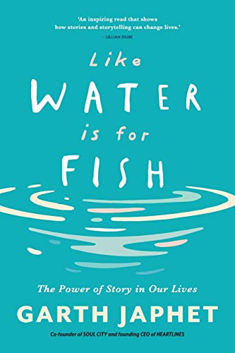 Stock image for Like Water is for Fish: The Power of Story in Our Lives for sale by Ria Christie Collections