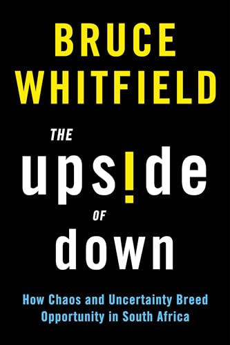 Stock image for The Upside of Down: How Chaos and Uncertainty Breed Opportunity in South Africa for sale by WorldofBooks