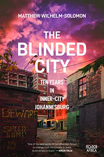 Imagen de archivo de The Blinded City: Ten Years In Inner-City Johannesburg a la venta por GF Books, Inc.