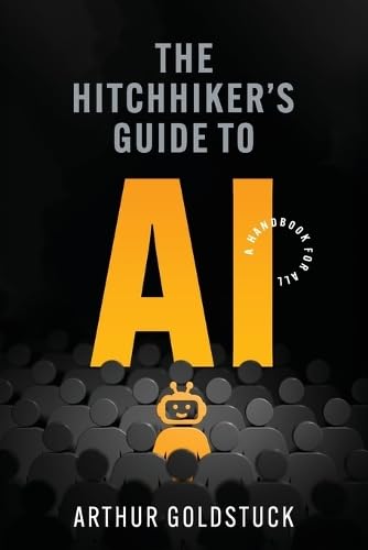 Imagen de archivo de The Hitchhiker's Guide to AI: A Handbook for All a la venta por GreatBookPrices