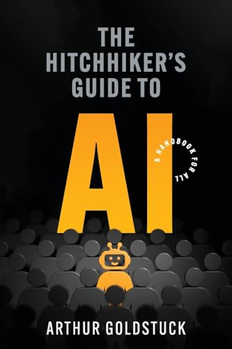 Stock image for The Hitchhiker's Guide to AI: A Handbook for All for sale by GreatBookPrices