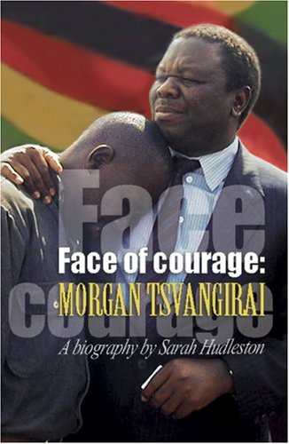 Beispielbild fr Face of Courage: A Biography of Morgan Tsvangirai zum Verkauf von WorldofBooks