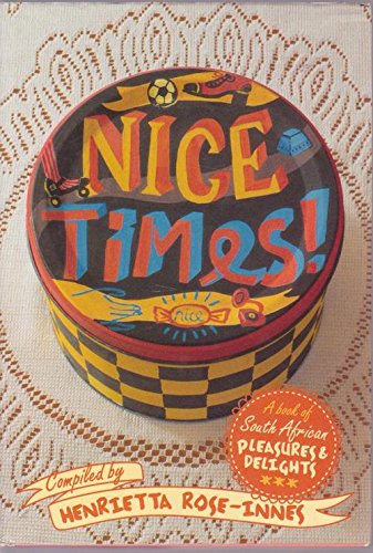9781770130128: Nice Times!: A Book of South African Pleasures and Delights