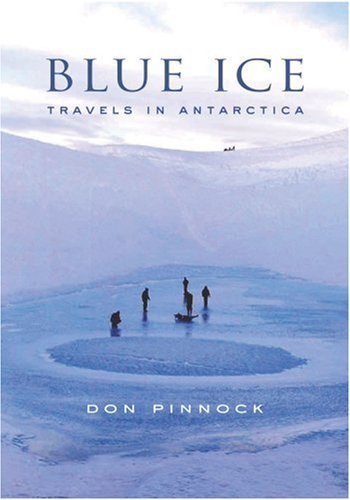 Beispielbild fr Blue Ice : Travels in Antarctica zum Verkauf von Better World Books