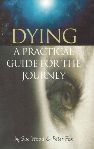 Imagen de archivo de Dying: A Practical Guide for the Journey a la venta por Books From California