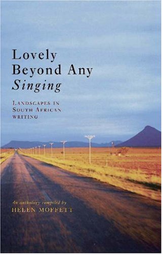 Stock image for Lovely Beyond Any Singing: Landscape in South African Literature: Landscapes and South African Writing for sale by WorldofBooks