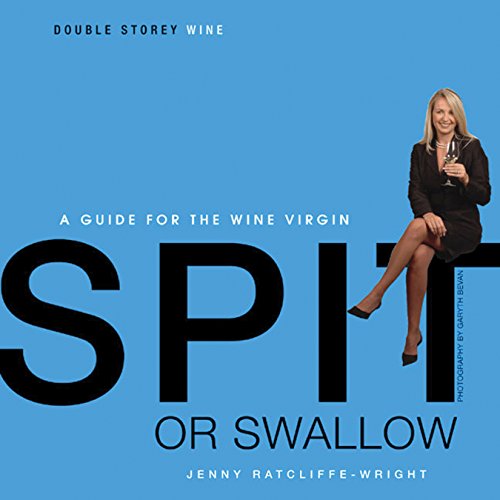 9781770130616: Spit or Swallow: A Guide for the Wine Virgin