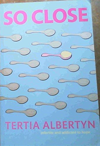 Imagen de archivo de So Close: Infertile and Addicted to Hope a la venta por Half Price Books Inc.