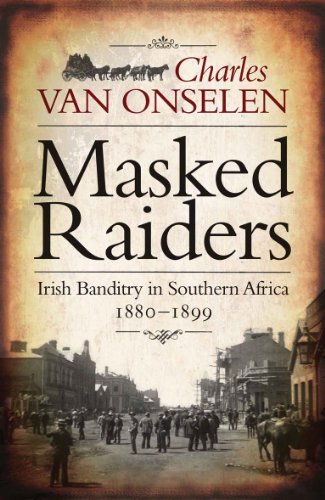 Beispielbild fr Masked raiders: Irish Banditry in Southern Africa, 1880-1899 zum Verkauf von WorldofBooks