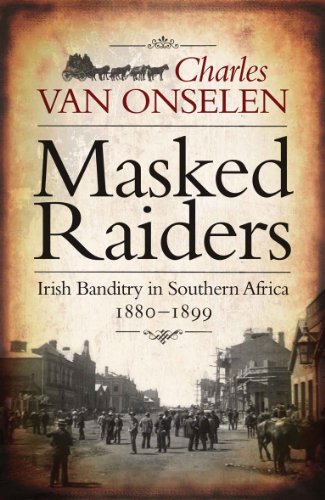 Imagen de archivo de Masked raiders: Irish Banditry in Southern Africa, 1880-1899 a la venta por WorldofBooks