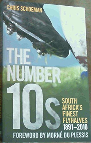 Beispielbild fr The Number 10s; South Africa's Finest Flyhalves 1891 - 2010 zum Verkauf von Chapter 1