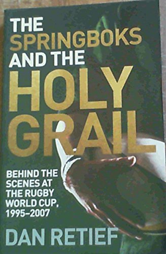 Stock image for The Springboks and the Holy Grail: Behind the Scenes at the Rugby World Cup, 1995-2007 for sale by WorldofBooks
