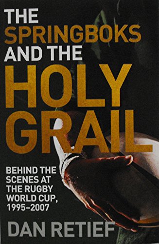 Stock image for The Springboks and the Holy Grail: Behind the Scenes at the Rugby World Cup, 1995-2007 for sale by WorldofBooks