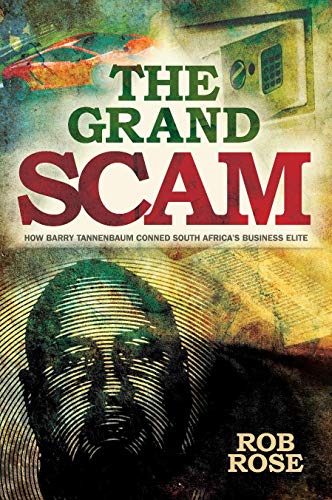 Beispielbild fr Grand Scam: How Barry Tannenbaum Conned South Africa's Business Elite zum Verkauf von WorldofBooks