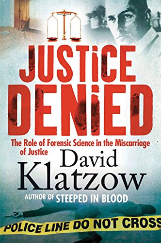 Beispielbild fr Justice Denied : The Role of Forensic Science in the Miscarriage of Justice zum Verkauf von Better World Books