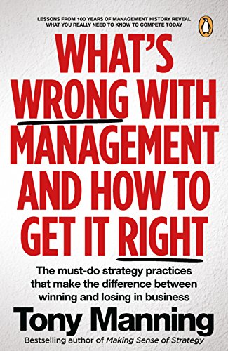 Beispielbild fr What's Wrong with Management and How to Get it Right: The must-do strategy practices that make the difference between winning and losing in business zum Verkauf von WorldofBooks