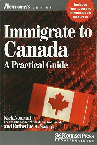 Stock image for Immigrate to Canada: A Practical Guide (Newcomers Series) for sale by Irish Booksellers