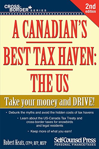 Stock image for A Canadian's Best Tax Haven: The Us: Take Your Money and Drive for sale by ThriftBooks-Atlanta