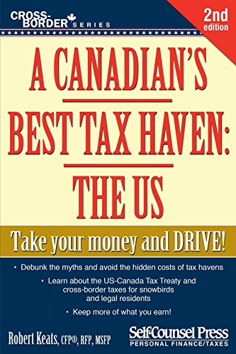 9781770402423: A Canadian's Best Tax Haven: The Us: Take Your Money and Drive (Cross-Border)