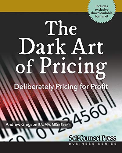 Stock image for The Dark Art of Pricing : Deliberately Pricing for Profit for sale by Better World Books
