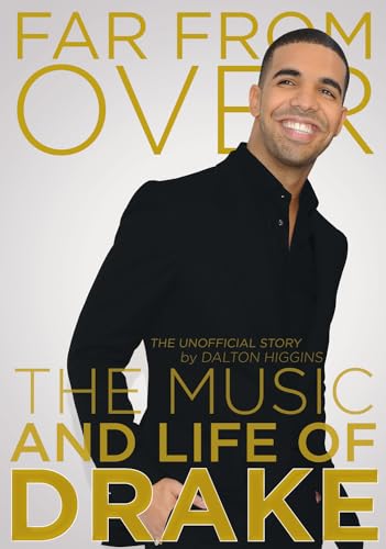 Stock image for Far From Over: The Music and Life of Drake, The Unofficial Story for sale by WorldofBooks