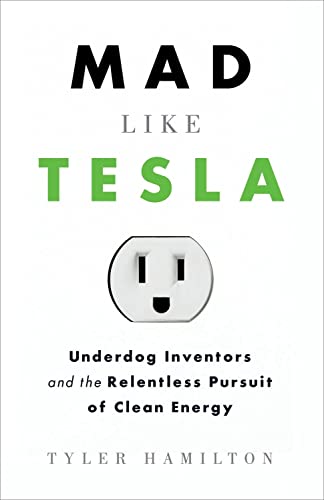 9781770410084: Mad Like Tesla: Underdog Inventors and the Relentless Pursuit of Clean Energy