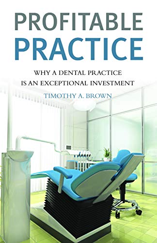Stock image for Profitable Practice Why a Dental Practice Is an Exceptional Investment for sale by Discover Books