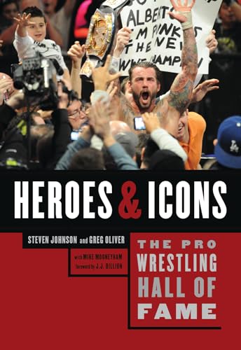 The Pro Wrestling Hall of Fame: Heroes and Icons (The Pro Wrestling Hall of Fame, 4) (9781770410374) by Oliver, Greg; Johnson, Steven