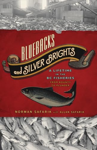 Imagen de archivo de Bluebacks and Silver Brights : A Lifetime in the BC Fisheries Industry from Bounty to Plunder a la venta por Better World Books: West