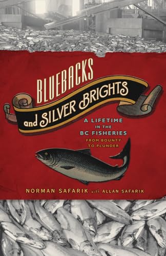 9781770410411: Bluebacks and Silver Brights: A Lifetime in the B.C. Fisheries from Bounty to Plunder